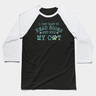 I Just Want To Read Books And Hug My Cat Baseball T-Shirt